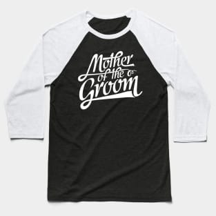 Mother of the Groom - Mom Wedding Baseball T-Shirt